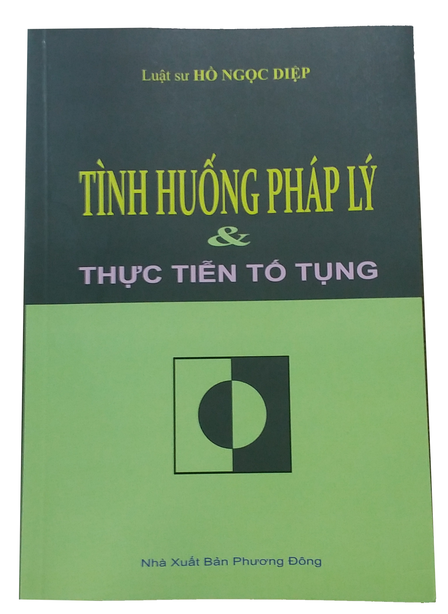 TÌNH HUỐNG PHÁP LÝ VÀ THỰC TIỄN TỐ TỤNG - NXB Phương Đông - 2016