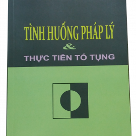 TÌNH HUỐNG PHÁP LÝ VÀ THỰC TIỄN TỐ TỤNG - NXB Phương Đông - 2016